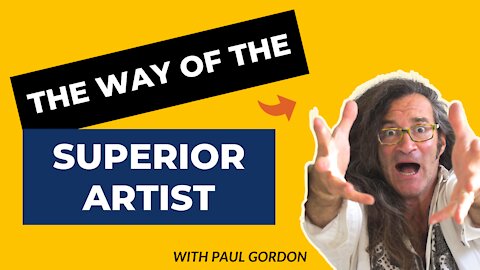 The Way Of The Superior Artist With Paul Gordon (Rants About Humanity #006)