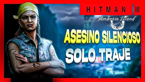 Ambrose Island EN ASESINO SILENCIOSO FÁCIL✅ - SOLO TRAJE | HITMAN 3 4k 60fps