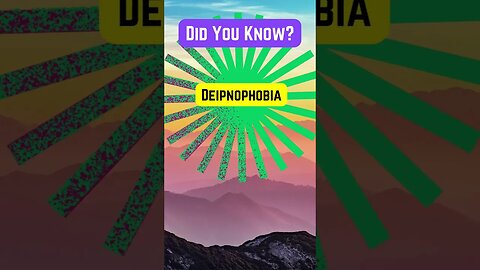 Face your Deipnophobia!