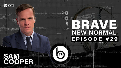 Brave New Normal Ep. 029 - Sam Cooper (The Bureau)