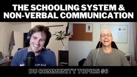 Community Topics #6 - The Schooling System and Non-verbal Communication | Dualistic Unity