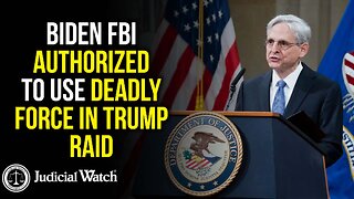 Biden FBI Authorized to Use Deadly Force in Trump Raid