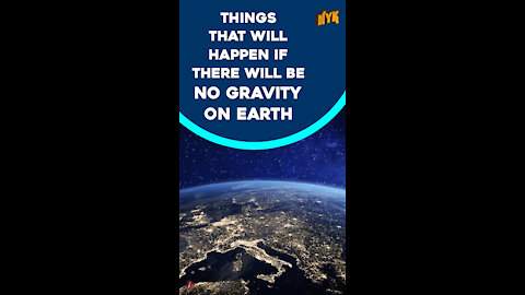 What If There Was No Gravity On Earth?