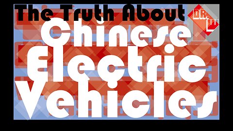 The Truth About Chinese EVs... You aren't going to believe this...