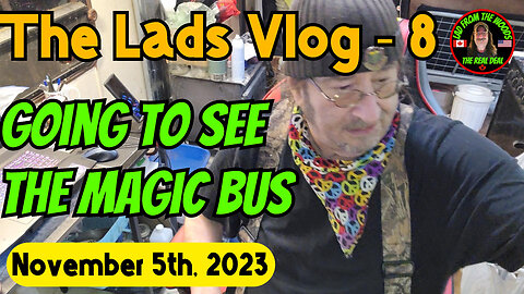 November 5th, 2023 | The Lads Vlog-8 | Going To See The Magic Bus