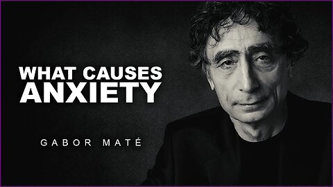 What Causes Your Anxiety? | Dr. Gabor Mate