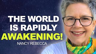 The WORLD is AWAKENING! | Nancy Rebecca