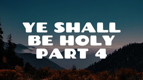 Ye Shall Be Holy Part 4 | Pastor Steven Anderson