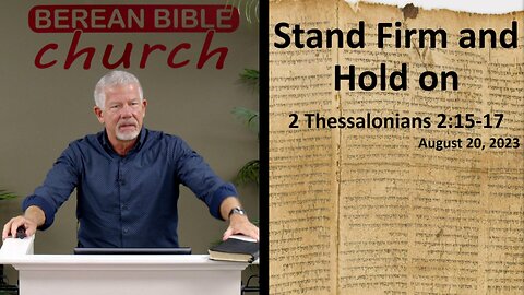 Stand Firm and Hold On (2 Thessalonians 2:15-17)
