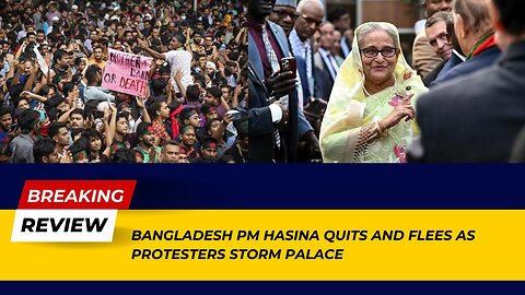 Breaking News: Bangladesh PM Hasina Quits and Flees as Protesters Storm Palace!