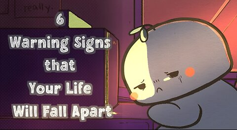 6 Warning Signs that Your Life Will Fall Apart