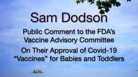 Sam Dodson: My Feedback to the FDA s Attempts to Inject 5 and Under for Covid-19