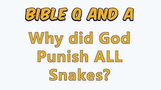 Why did God Punish ALL Snakes?