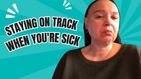 Staying on Track When You're Sick