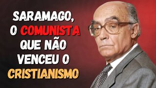 JOSÉ SARAMAGO | O COMUNISTA QUE NÃO VENCEU O CRISTIANISMO