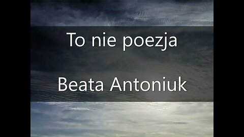 To nie poezja Beata Antoniuk