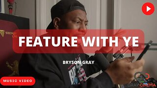 Bryson Gray - FEATURE WITH YE [MUSIC VIDEO]