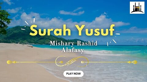 Surah Yusuf by (Mishary Rashid Alafasy) سورہ یوسف