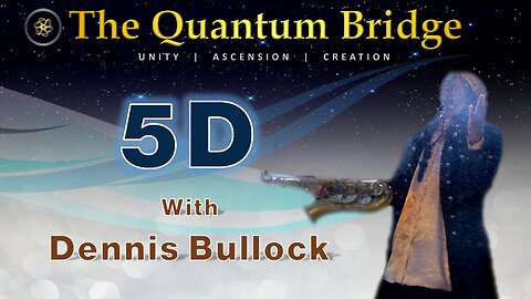 5D - with Dennis Bullock