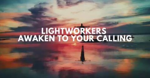 Awaken to Your Calling, Lightworkers!