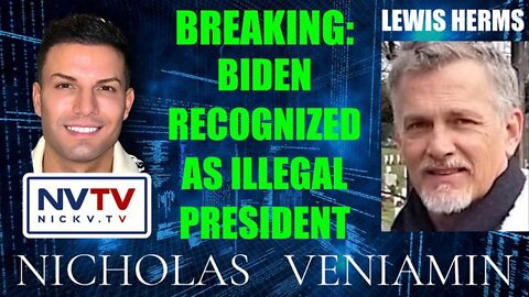 Lewis Herms: Biden Recognized As Illegal President!