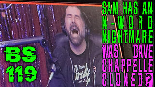 Broken Sim 119: Sam Says the N-Word + Was Dave Chappelle Cloned? + Bigfoot Pronoun Theatre