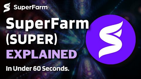 What is SuperFarm (SUPER)? | SuperFarm Crypto Explained in Under 60 Seconds