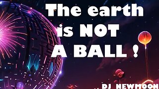 The Earth Is Not A Ball by DJ Newmoon (Music Video)