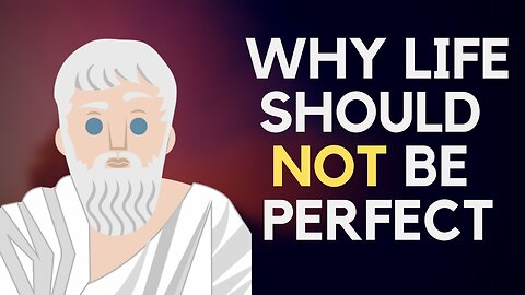 Why Life Should NOT Be Perfect