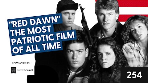 Episode 254: “Red Dawn” the most patriotic film of all time