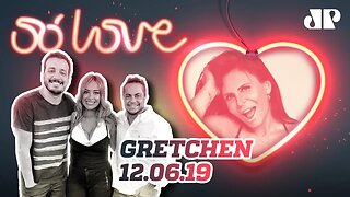 Gretchen | Só Love - 12/06/19