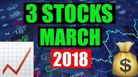 3 Stocks To Buy In March 2018