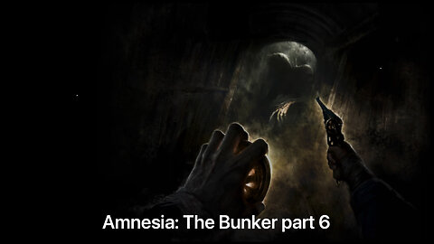 Amnesia: The Bunker - Part 6