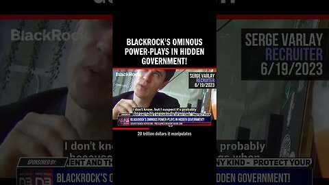 BlackRock's Ominous Power-Plays in Hidden Government!