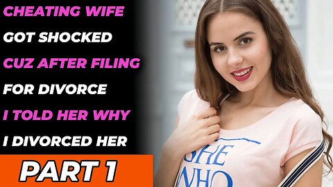 Cheating Wife Got Shocked Cuz After Filing for Divorce I Told Her Why I Divorced Her Part 1