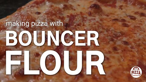 Making Pizza with Bouncer Flour: How Good is This Stuff?
