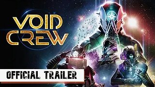 Void Crew - Official Reveal Trailer