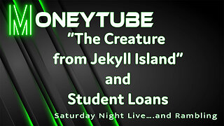 “The Creature from Jekyll Island” and Student Loan Payoffs