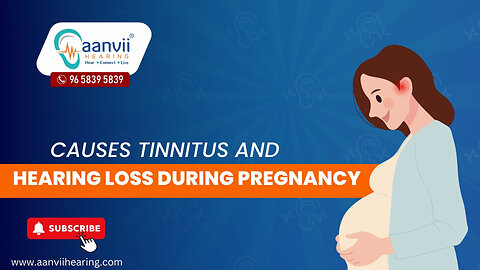 What Causes Tinnitus and Hearing Loss During Pregnancy? | Aanvii Hearing
