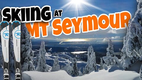 Skiing At Mt Seymour, Vancouver, BC | What's New & How To