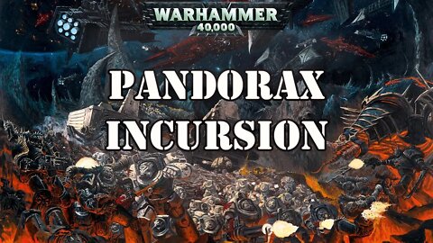 The Pandorax Incursion / Warhammer 40K Lore