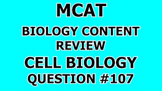 MCAT Biology Content Review Cell Biology Question #107
