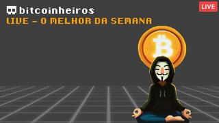 Live - O melhor da semana do Bitcoin