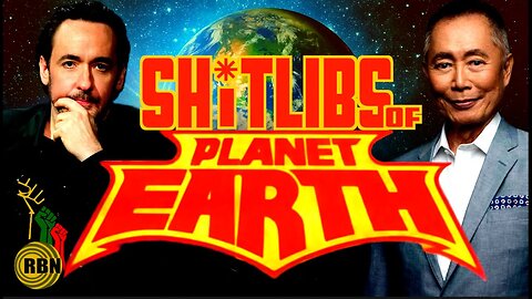 George Takei & John Cusack-Ridiculous SH!TLIBS of Planet Earth Unite!
