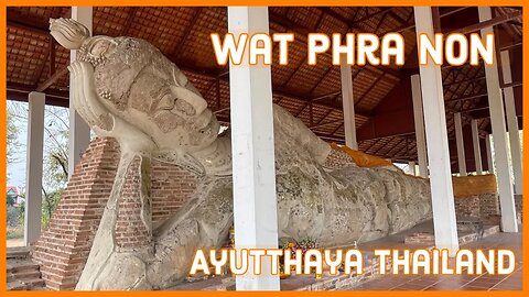 Wat Phra Non - Monastery of the Reclining Buddha - Ayutthaya 2023