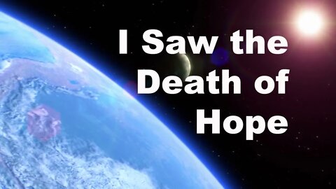 In the Corner of My Eye I Saw the Death of Hope