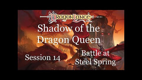 Dragonlance: Shadow of the Dragon Queen. Session 14. Battle at Steel Springs.