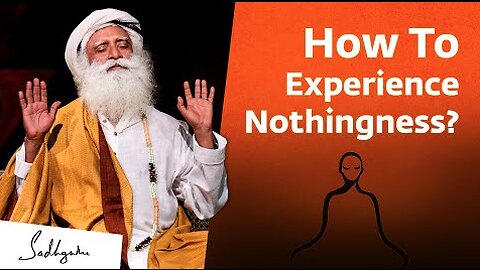How To Experience Nothingness? | Sadhguru
