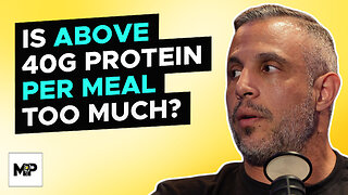 Does Protein Get Wasted After 40g of Protein Per Meal? Here's What You Should Know | Mind Pump 2239