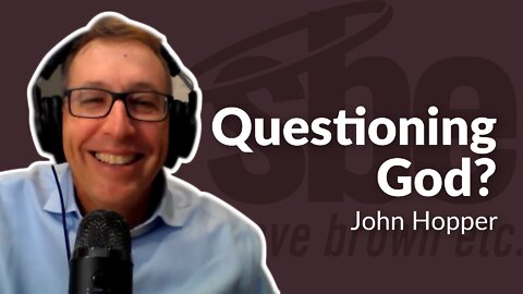John Hopper | Questioning God? | Steve Brown, Etc. | Key Life